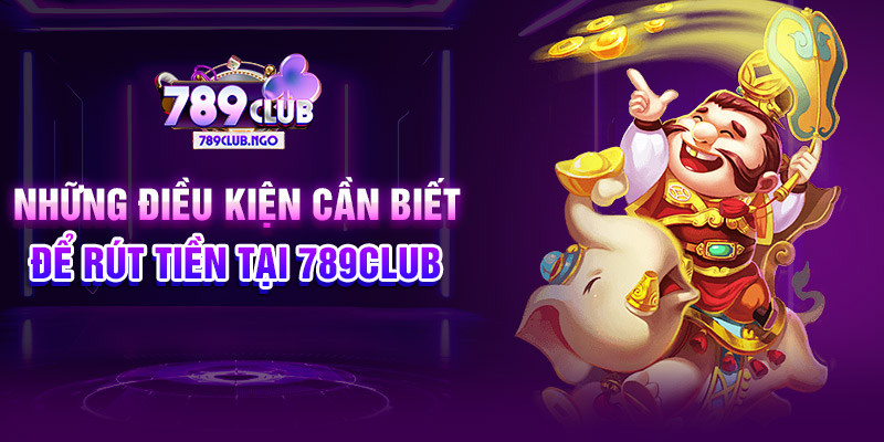 Rút Tiền 789Club: Hướng Dẫn Nhanh Chóng Để Rút Tiền Thành Công!